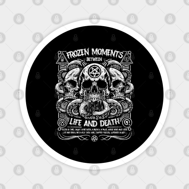FROZEN MOMENTS BETWEEN LIFE AND DEATH Magnet by artslaves